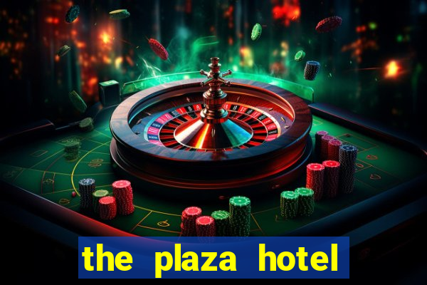 the plaza hotel and casino