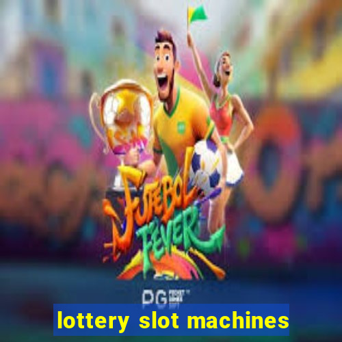 lottery slot machines