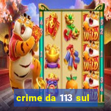 crime da 113 sul