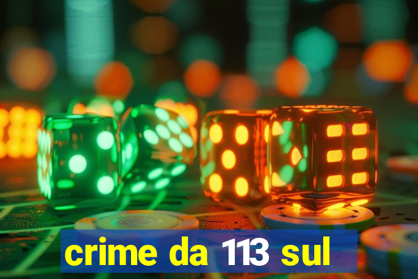 crime da 113 sul