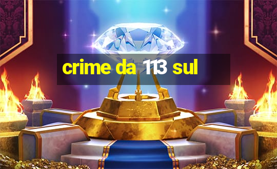 crime da 113 sul