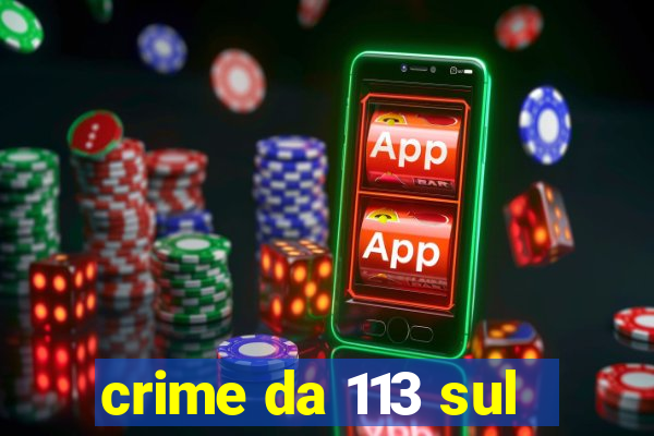 crime da 113 sul