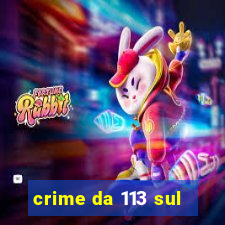 crime da 113 sul