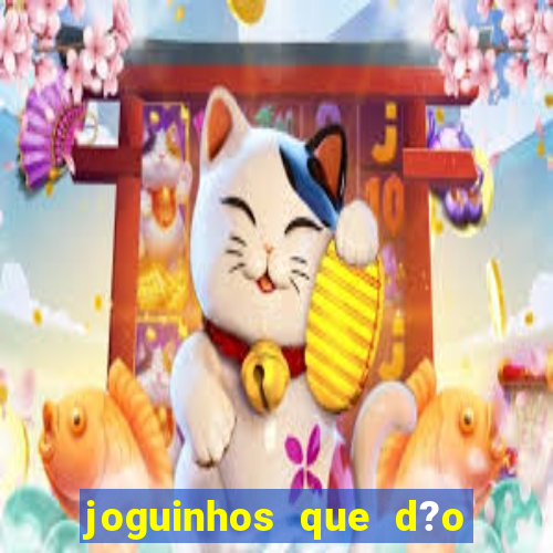 joguinhos que d?o dinheiro de verdade