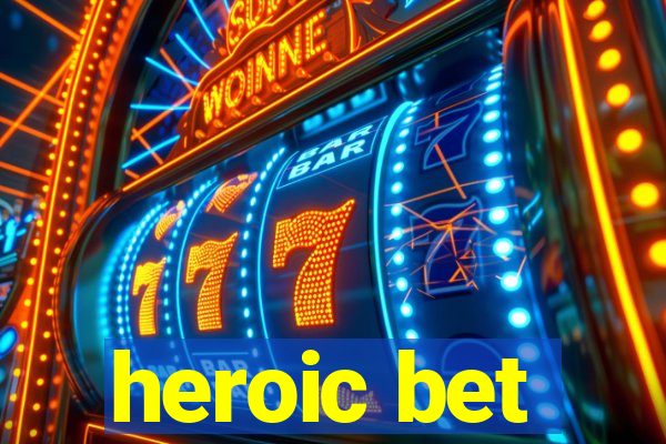 heroic bet