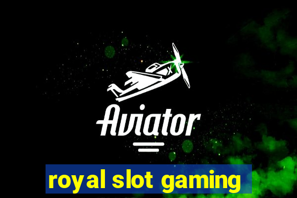 royal slot gaming