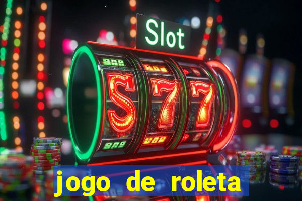 jogo de roleta para ganhar dinheiro