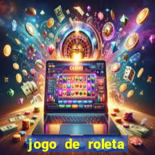 jogo de roleta para ganhar dinheiro