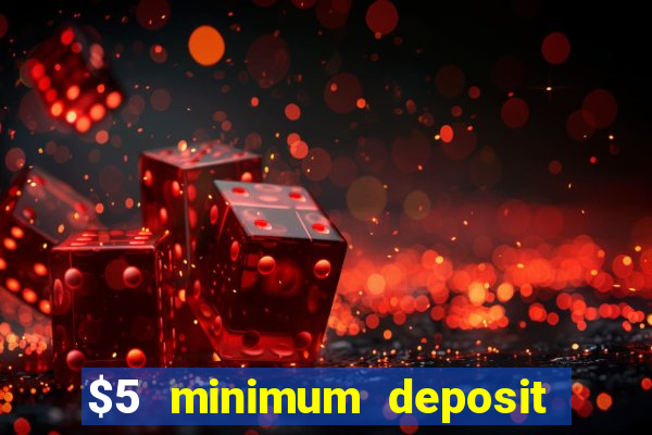 $5 minimum deposit casino australia 2023