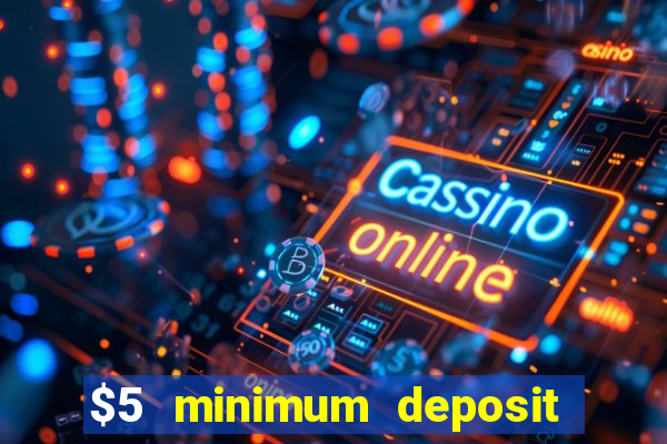 $5 minimum deposit casino australia 2023