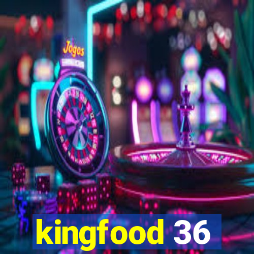 kingfood 36