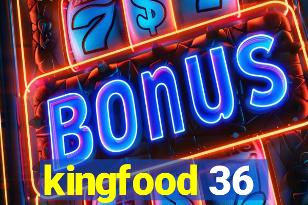 kingfood 36