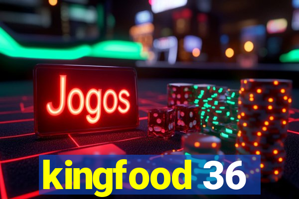 kingfood 36