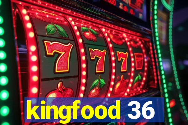 kingfood 36