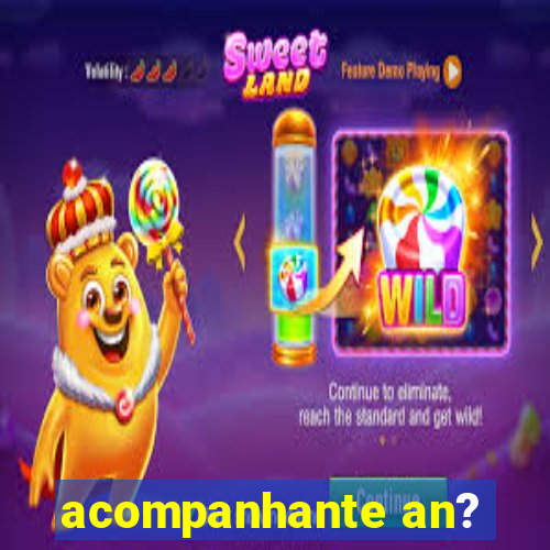 acompanhante an?