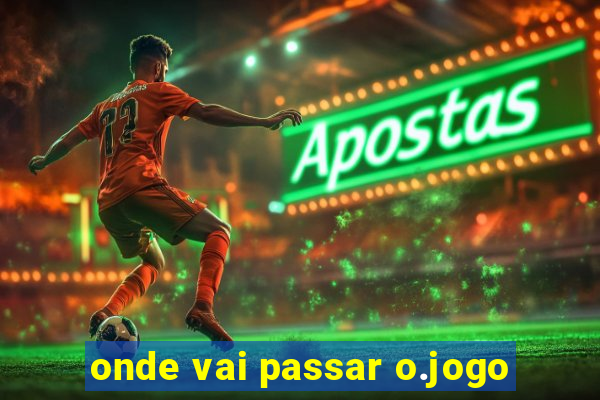 onde vai passar o.jogo