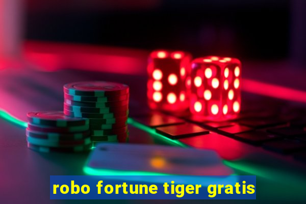 robo fortune tiger gratis