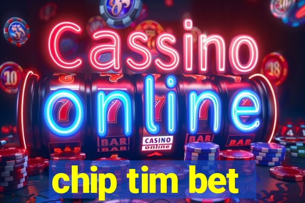 chip tim bet