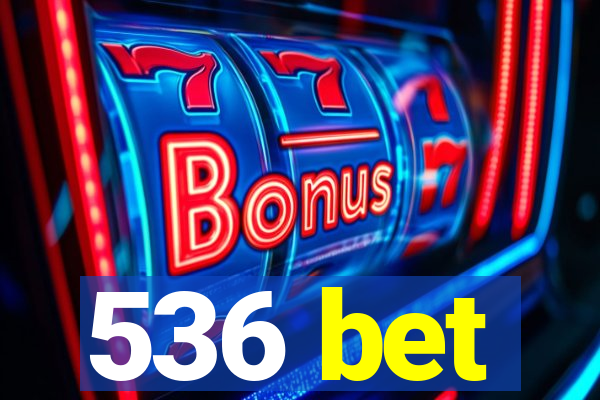 536 bet