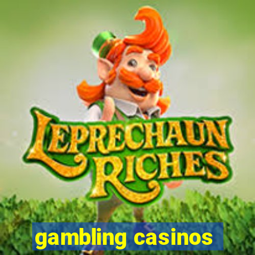 gambling casinos