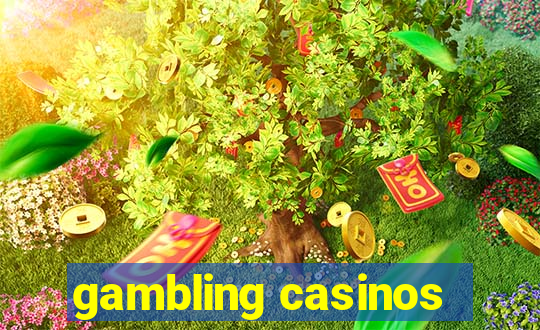 gambling casinos