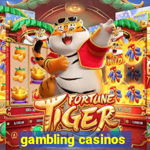 gambling casinos