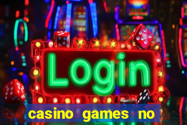 casino games no deposit real money