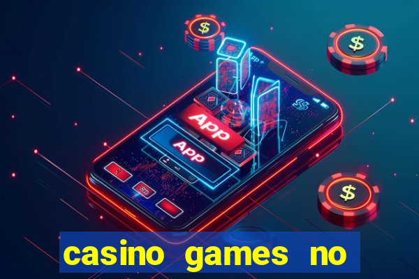 casino games no deposit real money