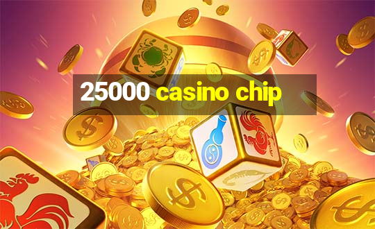 25000 casino chip