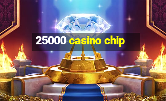 25000 casino chip