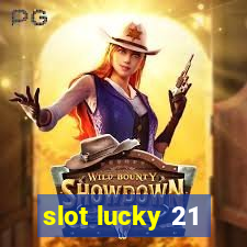 slot lucky 21