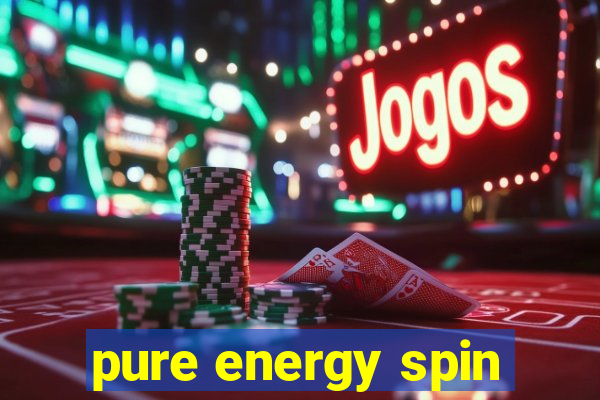 pure energy spin