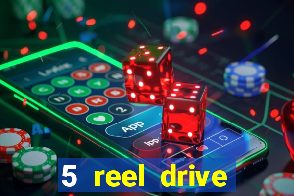 5 reel drive casino slot