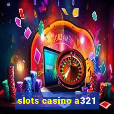 slots casino a321