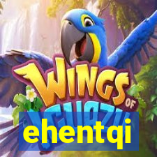 ehentqi