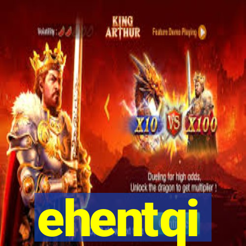 ehentqi