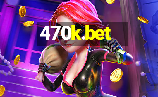 470k.bet