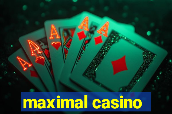 maximal casino