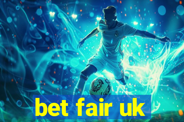 bet fair uk