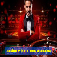 casino wind creek alabama