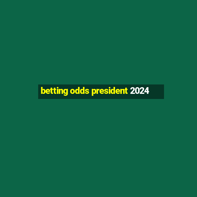 betting odds president 2024