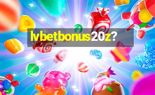 lvbetbonus20z?