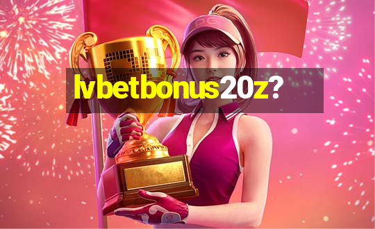 lvbetbonus20z?