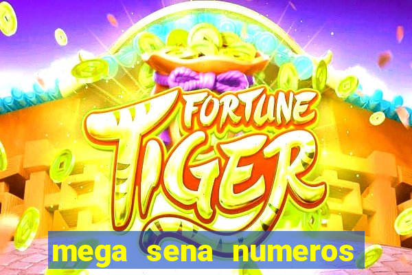 mega sena numeros que mais saem