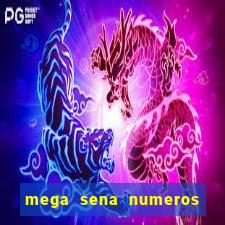 mega sena numeros que mais saem