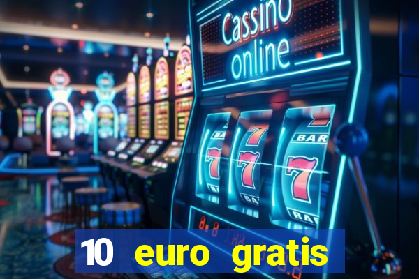 10 euro gratis casino 2021