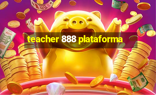 teacher 888 plataforma