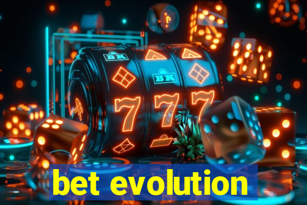 bet evolution