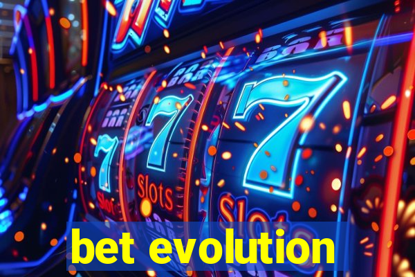 bet evolution