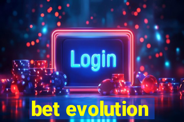 bet evolution